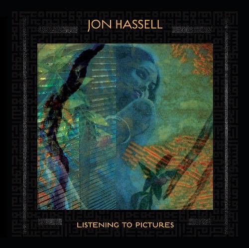 Jon Hassell - Listening to Pictures (Pentimento Volume One)