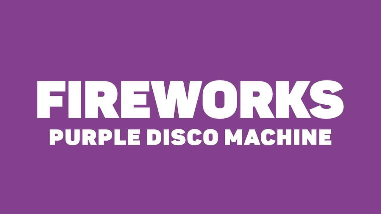 Purple Disco Machine - Fireworks